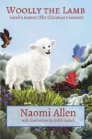 Woolly the Lamb: Lamb's Lesson (the Christian's Lesson) 1432792733 Book Cover