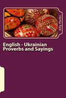 English - Ukrainian Proverbs and Sayings 1496146190 Book Cover