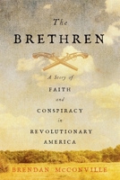 The Brethren: A Story of Faith and Conspiracy in Revolutionary America 067424916X Book Cover