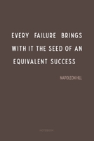 Every failure brings with it the seed of an equivalent success... Napoleon Hill: Notebook 1654393770 Book Cover