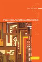 Modernism, Narrative and Humanism 052181457X Book Cover