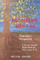 Discovering Who I Am: From God's Perspective 0578516438 Book Cover