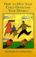 How to Help Your Child Overcome Your Divorce: A Support Guide for Families 1557043299 Book Cover