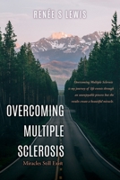 Overcoming Multiple Sclerosis: Miracles Still Exist 1662871171 Book Cover