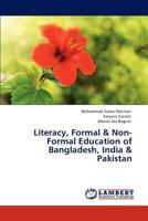 Literacy, Formal & Non-Formal Education of Bangladesh, India & Pakistan 3846594016 Book Cover