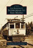 San Francisco's Interurban to San Mateo   (CA)  (Images of Rail) 0738530085 Book Cover