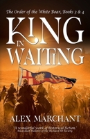 King in Waiting: The Order of the White Boar, Books 3 and 4 B0CNQDH11D Book Cover