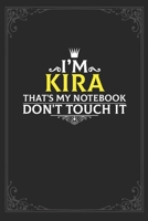 I'm Kira that's my notebook don't touch it: Lined notebook / Journal Gift, 121 pages Soft Cover, Matte finish / best gift for Kira 1651131333 Book Cover