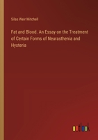 Fat and Blood. An Essay on the Treatment of Certain Forms of Neurasthenia and Hysteria 3385333806 Book Cover