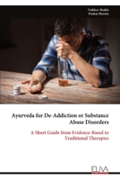 Ayurveda for De-Addiction or Substance Abuse Disorders: A Short Guide from Evidence-Based to Traditional Therapies 999933430X Book Cover