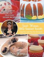 Small Woman, Big Sweet Tooth: Low-Fat and No-Fat Desserts 1489704477 Book Cover