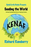 Kenaf, Seeding The World: The New Rotational Cash Crop for American Farmers (QuickTurtle Books Presents Kenaf) 1940736552 Book Cover