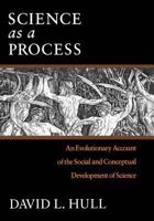 Science as a Process: An Evolutionary Account of the Social and Conceptual Development of Science 0226360512 Book Cover