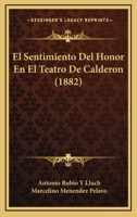 El Sentimiento Del Honor En El Teatro De Calderon (1882) 1142609367 Book Cover
