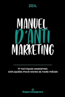 Manuel d'anti-marketing: 77 tactiques marketing expliquées pour moins se faire piéger (French Edition) B08JF29R49 Book Cover