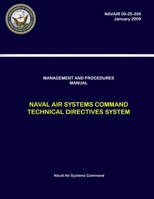 Management and Procedures Manual - Naval Air Systems Command Technical Directives System (Navair 00-25-300) 0359170595 Book Cover