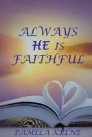 Always He is Faithful 1984313967 Book Cover