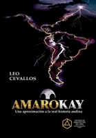 AMAROKAY: Una aproximación a la real historia andina 6120087575 Book Cover