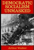 DEMOCRATIC SOCIALISM UNMASKED B085KR3YGR Book Cover