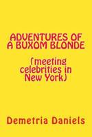 ADVENTURES OF A BUXOM BLONDE(meeting celebrities in New York: (meeting celebrities in New York 1517601576 Book Cover