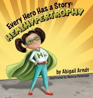 Every Hero Has A Story: Hemihypertrophy 1954809239 Book Cover