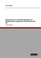 Steuerrisiken im US-GAAP Abschluss und Ergebnisse der empirischen Forschung zu FIN 48 3640762576 Book Cover