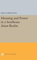 Meaning and Power in a Southeast Asian Realm 069160522X Book Cover