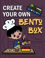 Create Your Own Bento Box: Coloring Activity Book For Kids For Healthy Eating Habits And Learning Independence B08GFSZGHL Book Cover