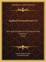 Applied Dermochromes V2: With Special Reference To Diagnosis And Treatment 1166480496 Book Cover