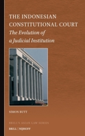 Indonesian Constitutional Court : The Evolution of a Judicial Institution 900468493X Book Cover