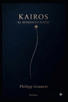 KAIROS: El momento justo (Spanish Edition) B0GTVJNHR9 Book Cover