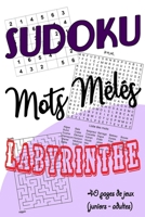 SUDOKU - MOTS MELES - LABYRINTHE - 40 pages de jeux (juniors et adultes) B08VYR26VV Book Cover