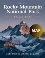 Rocky Mountain National Park 2026:: Your pocket Guide to Explore Mount Majestic, Secluded Wilderness, Top Hiking Trails, Stunning Waterfalls, and Thrilling Outdoor Escapes That Will Leave You in Awe. B0FK3BVGVH Book Cover