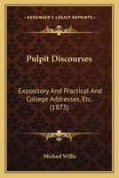 Pulpit Discourses, Expository and Practical, and College Addresses, & C 117741158X Book Cover