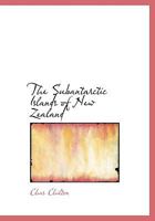 The Subantarctic Islands of New Zealand 1016714912 Book Cover