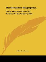 Herefordshire Biographies: Being A Record Of Such Of Natives Of The County 1120291828 Book Cover