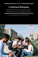 Conditional Belonging: International Students, Immigration, and the Hidden Systems of U.S. Higher Education B0GYRNCJQ2 Book Cover