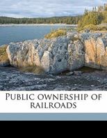 Public Ownership of Railroads 1347248064 Book Cover