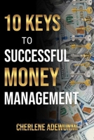 10 KEYS TO SUCCESSFUL MONEY MANAGEMENT 1961547066 Book Cover