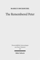 Remembered Peter In Ancient Reception & Modern Debate (Wissenschaftliche Untersuchungen Zum Neuen Testament) 3161505808 Book Cover