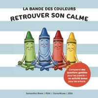 La Bande des Couleurs: Retrouver son Calme (French Edition) 6306788239 Book Cover