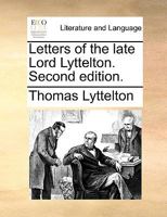 Letters of the late Lord Lyttelton. Second edition. 1170367798 Book Cover