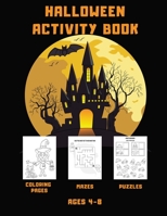 Halloween Activity Book: Fun and Spooky Coloring Pages, Mazes, and Puzzles for Kids ages 4-8 1698956436 Book Cover