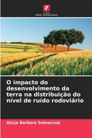 O impacto do desenvolvimento da terra na distribuição do nível de ruído rodoviário 6205646587 Book Cover