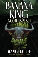 Banana King Ngôo Tsín-sui (Literature from Taiwan Hakka) 1945049448 Book Cover