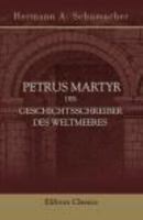 Petrus Martyr, Der Geschichtsschreiber Des Weltmeeres: Eine Studie... 0543840166 Book Cover