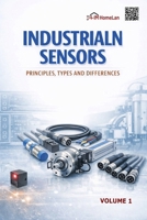 INDUSTRIAL SENSORS: PRINCIPLES, TYPES AND DIFFERENCES (Industrial Sensors and Automation Series) B0H17MG7QP Book Cover