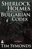 Sherlock Holmes and The Case of The Bulgarian Codex 1780922930 Book Cover