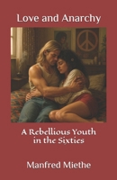 Love and Anarchy: A Rebellious Youth in the Sixties B0FDJPMVZX Book Cover