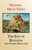 The End of Religion and Other Writings: Essays and Interviews on Religion, Interreligious Dialogue, and Jewish Renewal 1999-2019 1960360019 Book Cover